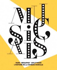Musicals - Paris - Hollywood - Broadway - L'histoire de la comédie musicale