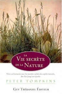 La vie secrète de la nature : Vivre en harmonie avec le monde caché des esprits de la nature