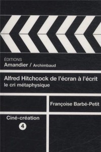 Alfred Hitchcock : De l'écran à l'écrit, le cri méthaphysique