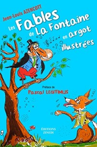 Les fables de la Fontaine en argot illustrées: Préface de Pascal Legitimus.