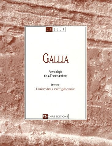 Gallia, N° 61/2004 : L'écriture dans la société gallo-romaine
