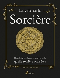 La voie de la sorcière: Rituels & pratiques pour découvrir quelle sorcière vous êtes