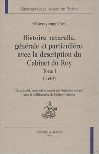 Oeuvres complètes. : Volume 1; Histoire naturelle, générale particulière, avec la description du cabinet du Roy