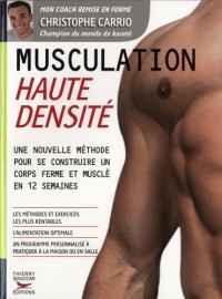 Musculation Haute Densite : Une nouvelle methode pour se contruire un corps ferme et muslé en 12 semaines
