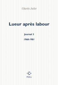 Lueur après labour - Journal III (1968-1981)