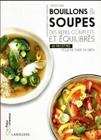 Bouillons & soupes: Des repas complets et équilibrés