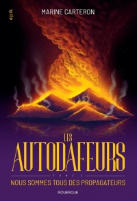 Les autodafeurs - tome 3: Nous sommes tous des propagateurs