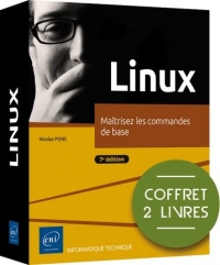 Linux: Coffret en 2 volumes : Maîtrisez les commandes de base (7e édition)