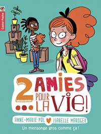 Deux amies pour la vie !, Tome 1 : Un mensonge gros comme ça