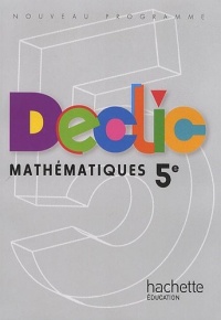 Déclic Maths 5e - Livre élève Edition 2010