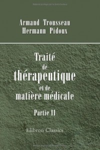 Traité de thérapeutique et de matière médicale: Partie 2