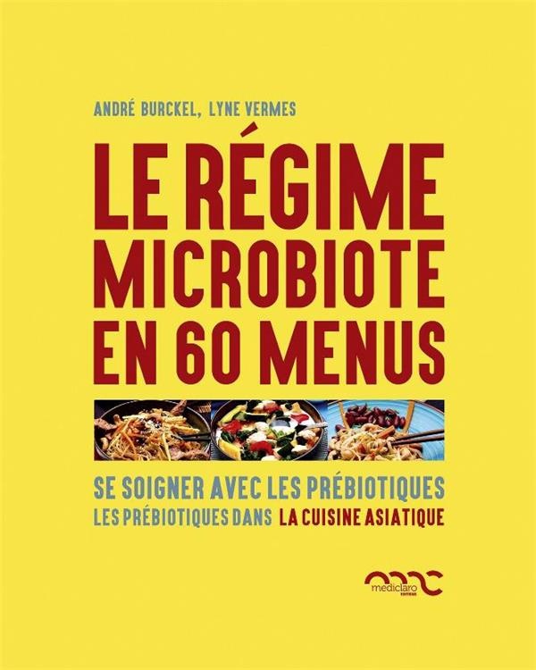 Les recettes du régime microbiote, recettes asiatiques : Se soigner avec les Prébiotiques