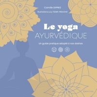 Le Yoga ayurvédique - Un guide pratique adapté à vos doshas