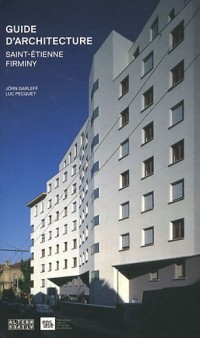 Guide d'architecture: Saint-Étienne, Firminy