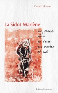 Sidot Marlene, Ma Grand-Mere, Sa Terre, Ses Vaches et Moi