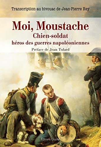 Moi, Moustache, chien-soldat, héros des guerres napoléoniennes