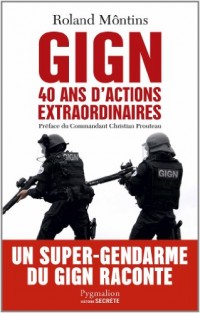 GIGN : 40 ans d'actions extraordinaires