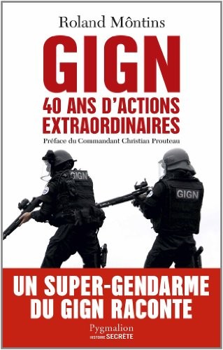GIGN : 40 ans d'actions extraordinaires