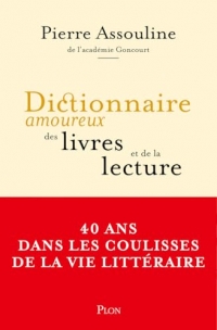 Dictionnaire amoureux des livres et de la lecture - Rentrée Littéraire 2025: 40 ans dans les coulisses de la vie littéraire