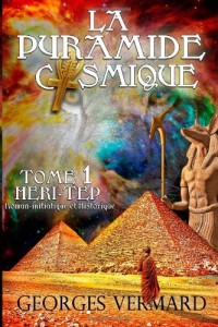 La pyramide cosmique Tome1: Heri Tep. Roman historique et initiatique
