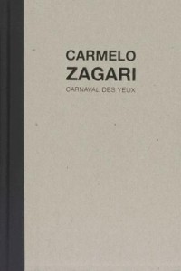 Carmelo Zagari : Carnaval des yeux