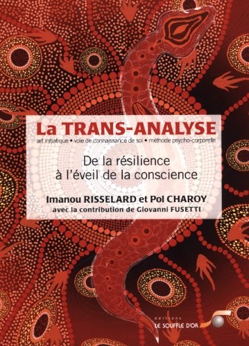 La trans-analyse : De la résilience à l’éveil de la conscience