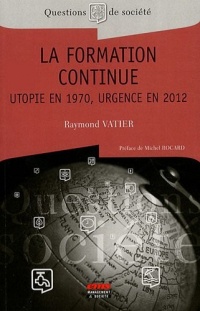 La formation continue: Utopie en 1970, urgence en 2012.