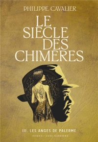 Le siècle des chimères, tome 3. Les anges de Palerme: Les anges de Palerme