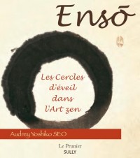 Ensô : Les cercles d'éveil dans l'art zen