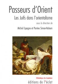 Passeurs d'Orient : Les Juifs dans l'orientalisme