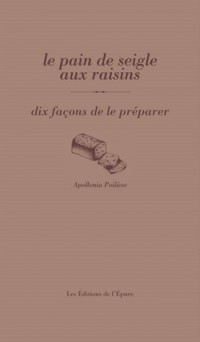 Le pain de seigle aux raisins : Dix façons de le préparer