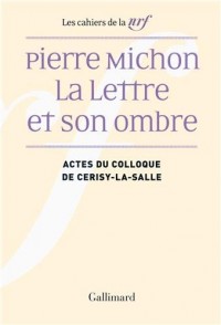Pierre Michon: La Lettre et son ombre