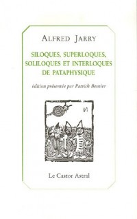 Siloques, superloques soliloques et interloques de pataphysiques