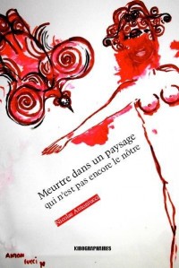 Meurtre Dans un Paysage Qui N'Est Pas Encore le Notre