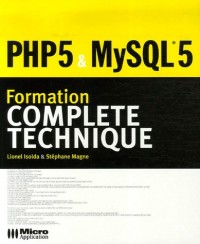 PHP 5 & MySQL 5 : Formation complète technique