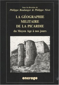 La géographie militaire de la Picardie