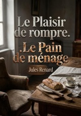 Le Plaisir de rompre. Le Pain de ménage: Les subtilités des relations amoureuses et les dynamiques de rupture