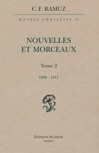 Oeuvres complètes : Volume 6, Nouvelles et morceaux Tome 2 (1908-1911)