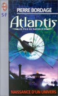 Atlantis : Les fils du rayon d'or, naissance d'un univers