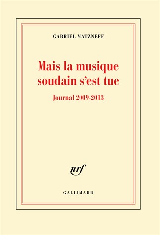 Mais la musique soudain s'est tue : Journal 2009-2013