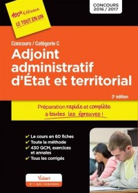 Concours Adjoint administratif d'État et territorial - Catégorie C - Préparation rapide et complète à toutes les épreuves - Concours 2016-2017