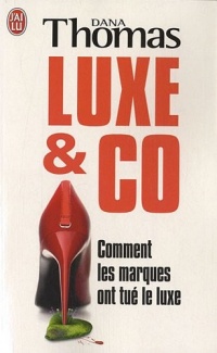 Luxe & Co : Comment les marques ont tué le luxe