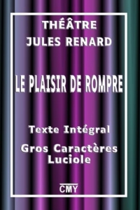 LE PLAISIR DE ROMPRE: Théâtre