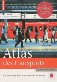 Atlas des transports : Les paradoxes de la mise en réseau du monde (1Cédérom)