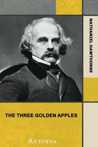 The Three Golden Apples. (From: A Wonder-Book for Girls and Boys) [9781444446272]
