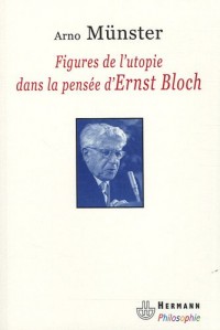 Figures de l'utopie dans la pensée d'Ernst Bloch