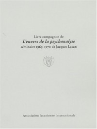 Livre compagnon de L'envers de la psychanalyse : Séminaire 1969-1970 de Jacques Lacan