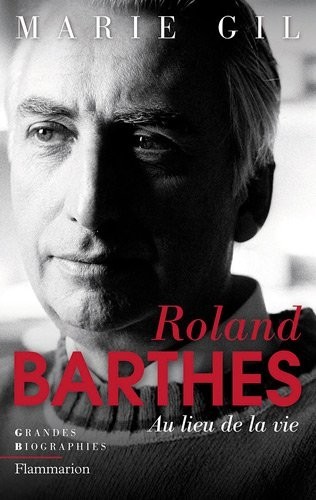 Roland Barthes : Au lieu de la vie