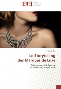 Le Storytelling des Marques de Luxe: Mécanismes d’influence et conditions d’efficacité