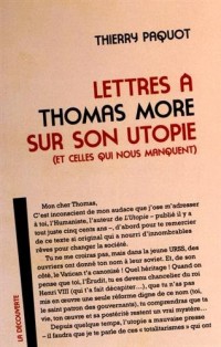Lettres à Thomas More sur son utopie (et celles qui nous manquent)